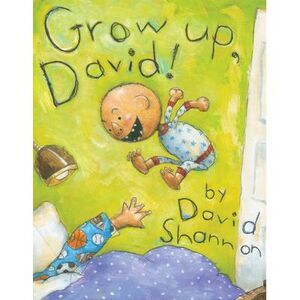 Grow Up, David! -- David Shannon